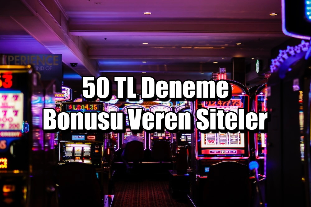 50 TL Deneme Bonusu Veren Siteler