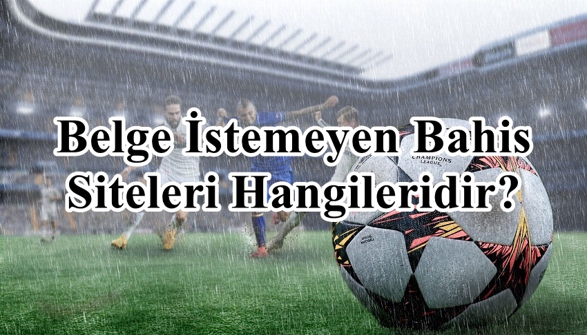 Belge-İstemeyen-Bahis-Siteleri