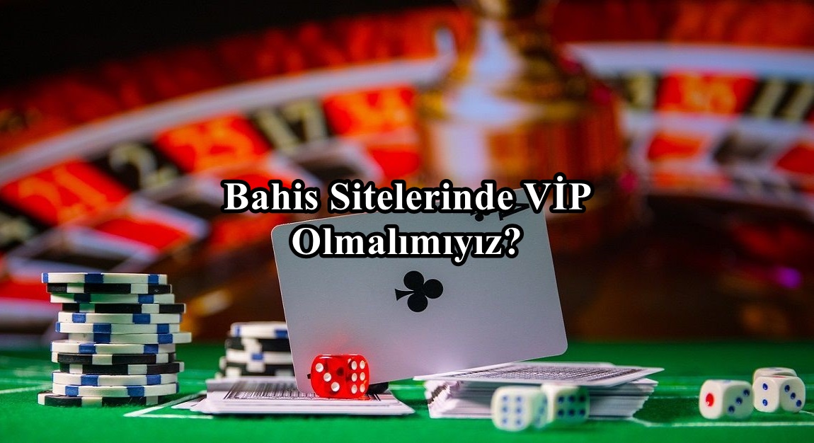 Bahis.Sitelerinde.VİP.Üyelik