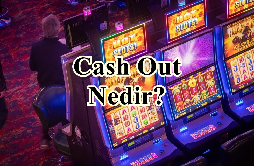 Cash.Out.Nedir